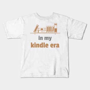 In My Kindle Era Kids T-Shirt